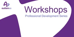 Banner image for Understanding Autism - Professional Development General Workshop - NOW ONLINE