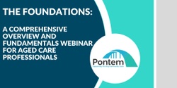 Banner image for The Foundations: A Comprehensive Overview and Fundamentals Webinar for Aged Care Professionals