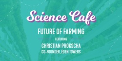 Banner image for Science Cafe: Future Farming