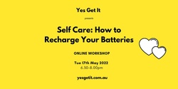 Banner image for Online Workshop: Self-care: How to Recharge Your Batteries