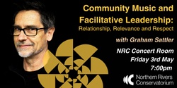 Banner image for Community Music and Facilitative Leadership: Relationship, Relevance & Respect with Graham Sattler
