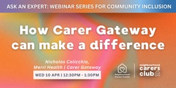 Banner image for Ask an Expert: How Carer Gateway can make a difference