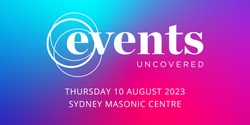 Banner image for 2023 Events Uncovered 