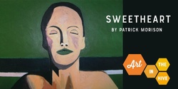 Banner image for Official opening of 'Sweetheart' in The Hive Gallery