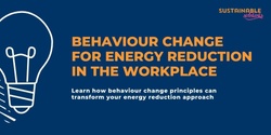 Banner image for Behaviour Change for Energy Reduction in the Workplace 