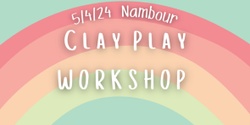 Banner image for 5/4/24 Nambour Clay Play