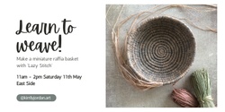 Banner image for Learn to Weave! Make a raffia basket with 'Lazy Stitch' 
