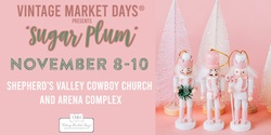 Banner image for Vintage Market Days® SCTX presents "Sugar Plum" Holiday Market
