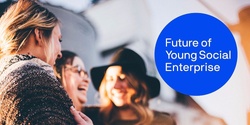 Banner image for Future of Young Social Enterprise