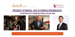 Banner image for Dreams2Live4's Lunch with Peggy O'Neal AO and Greg Roebuck