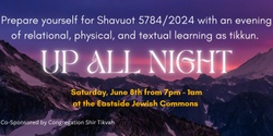 Banner image for Up All Night: Shavuot 5784/2024