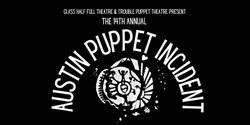 Banner image for The 2023 Austin Puppet Incident
