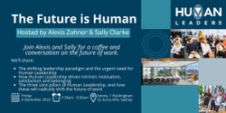 Banner image for The Future is Human| Coffee & Conversation | Live with Alexis Zahner and Sally Clarke of Human Leaders