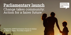 Banner image for Parliamentary Launch | Change takes community: Action for a fairer future