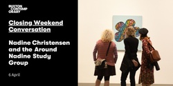Banner image for (CANCELLED) Closing Weekend Conversation: Nadine Christensen and the  Around Nadine  Study Group 