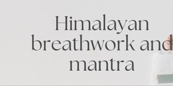 Banner image for Himalayan Breathwork and Mantra In Person