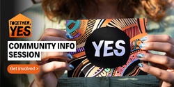 Banner image for Together, Yes: Community Info Session | ONLINE: 7 June 2023