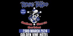 Banner image for Rose Tattoo The Vine 2nd Show