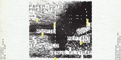 Banner image for Paper-Cuts presents Moopie, Reptant (Live), Techworld, Venus Flytrap at Rubix Warehouse