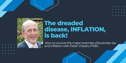 Banner image for Ku ring gai Chamber - The dreaded disease, INFLATION, is back! 