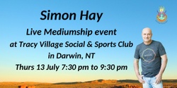 Banner image for Aussie Medium, Simon Hay at the Tracy Village Social and Sports Club,Darwin