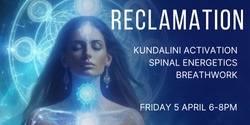 Banner image for Reclamation - Kundalini Activation, Spinal Energetics & Breath
