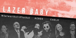 Banner image for LAZER BABY live at The Founders 