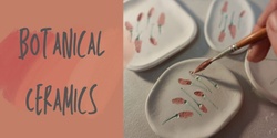 Banner image for Botanical Ceramics - July Workshop