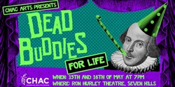 Banner image for CHAC Arts presents Dead Buddies for Life