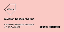 Banner image for Guildhouse reVision Speaker Series: Sebastian Goldspink
