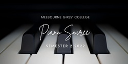 Banner image for Melbourne Girls' College Piano Soiree - Semester 2 2022 