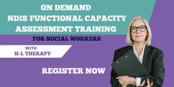 Banner image for On Demand Functional Capacity Assessment Training (Social Work)