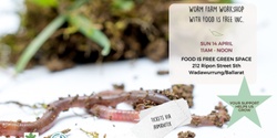 Banner image for Worm Farm workshop with Food Is Free Inc.
