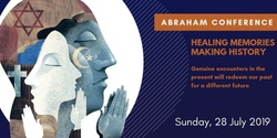Banner image for 2019 Abraham Conference: Healing Memories, Making History