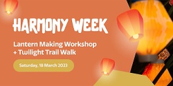 Banner image for Harmony Week Lantern Making Workshop & Twilight Trail Walk