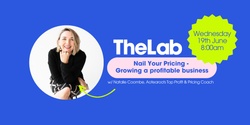 Banner image for TheLab - Nail Your Pricing, Growing a profitable business