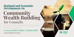 Banner image for Introductory Course: Regional and Economic Development via Community Wealth Building  for Councils 2023