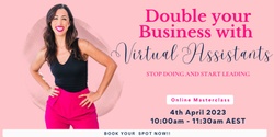 Banner image for Double your Business with Virtual Assistant! - Free Masterclass