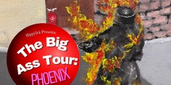 Banner image for The Big Ass Tour: Phoenix (SATURDAY SHOWING)