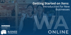Banner image for Getting Started on Xero - Introduction for New Businesses - Online