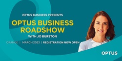 Banner image for Optus Business Plus Roadshow, Orange - with Jo Burston