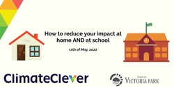 Banner image for How to reduce your impact at home AND at school - Town of Victoria Park & ClimateClever