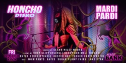 Banner image for HONCHO DISKO Mardi Pardi Friday 1st Marsch 2024