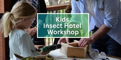 Banner image for Kids Insect Hotel Workshop (ages 8 -12)