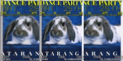 Banner image for Dance Party! with ATARANGI, SLAMROSS1000, SHUKO, ANDY & TINA DISCO!