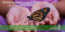 Banner image for AELA Earth Ethics Conference 2021 - Nurturing Earth-centred Ethics in a Changing World