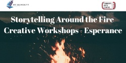 Banner image for Storytelling Around the Fire - Creative Development Workshops to create new original stories