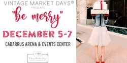 Banner image for Vintage Market Days® of Charlotte presents "Be Merry"!