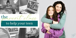 Banner image for The Parent Class To Help Your Teen
