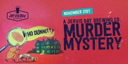 Banner image for Murder Mystery Dinner - Jervis Bay Brewing Co.